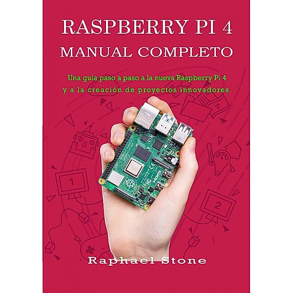 Raspberry Pi 4 Manual Completo, Raphael Stone