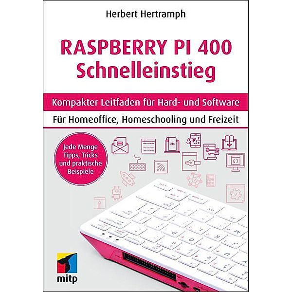 Raspberry Pi 400 Schnelleinstieg, Herbert Hertramph