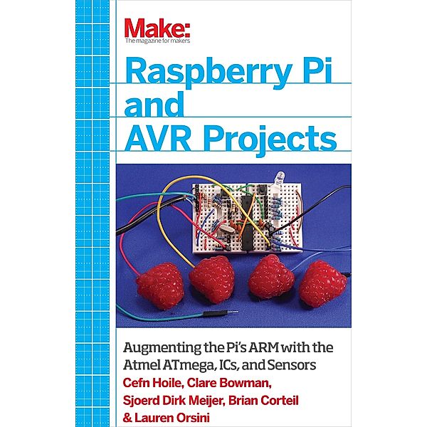 Raspberry Pi and AVR Projects / Make Community, LLC, Cefn Hoile