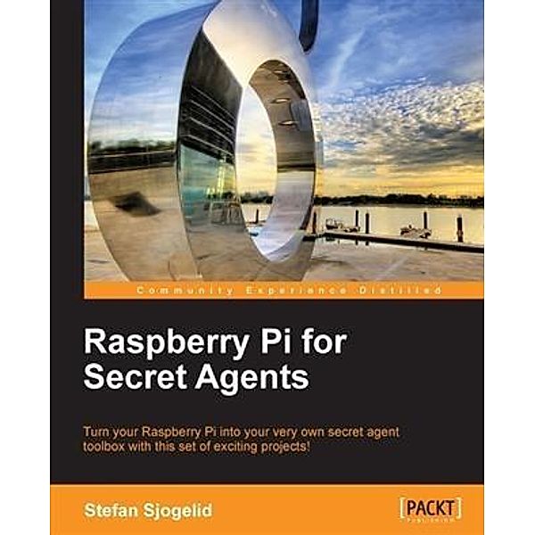 Raspberry Pi for Secret Agents, Stefan Sjogelid