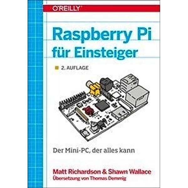 Raspberry Pi für Einsteiger, Matt Richardson, Shawn Wallace