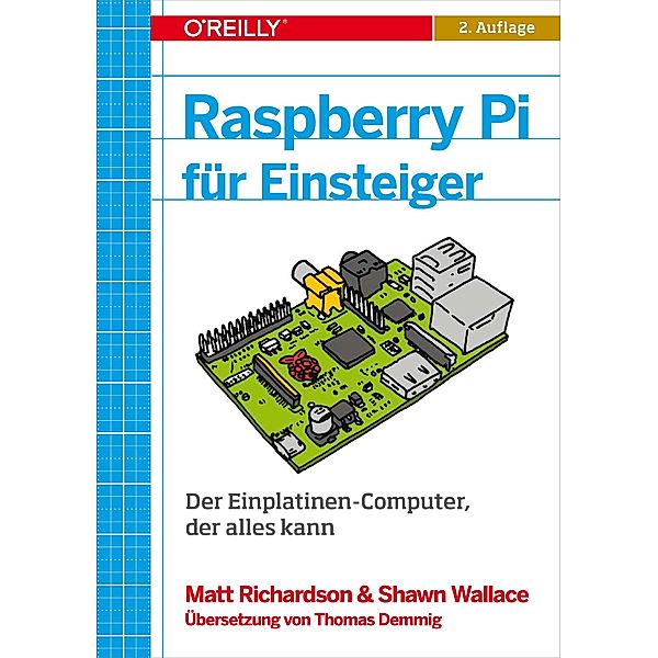 Raspberry Pi für Einsteiger, Matt Richardson, Shawn Wallace