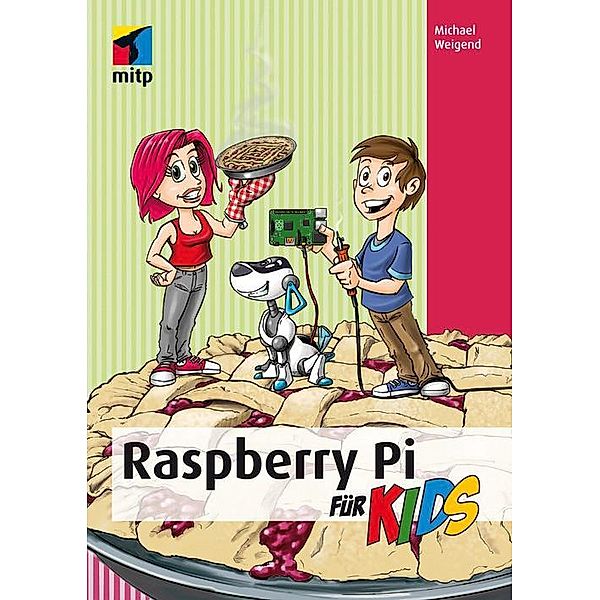 Raspberry Pi für Kids, Michael Weigend