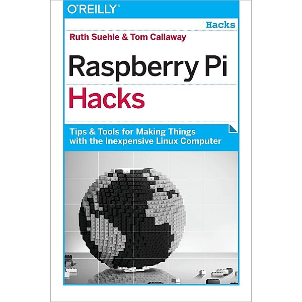 Raspberry Pi Hacks, Ruth Suehle