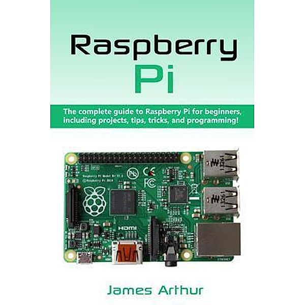 Raspberry Pi / Ingram Publishing, James Arthur