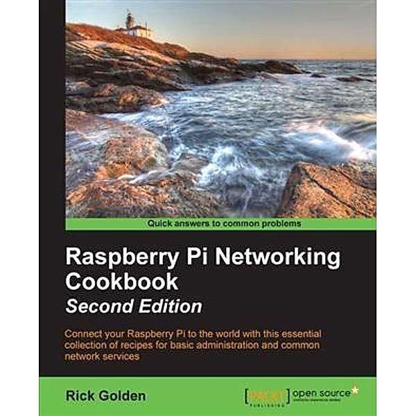 Raspberry Pi Networking Cookbook - Second Edition, Rick Golden