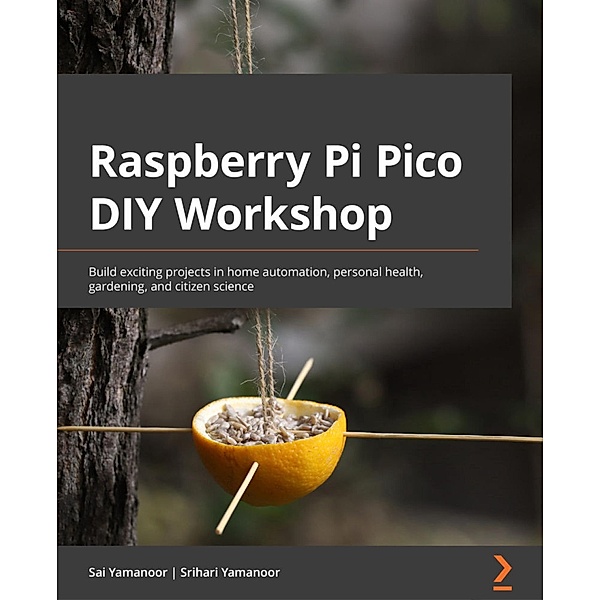 Raspberry Pi Pico DIY Workshop, Sai Yamanoor, Srihari Yamanoor