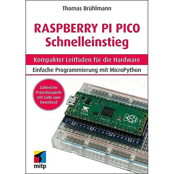 Raspberry Pi Pico Schnelleinstieg, Thomas Brühlmann