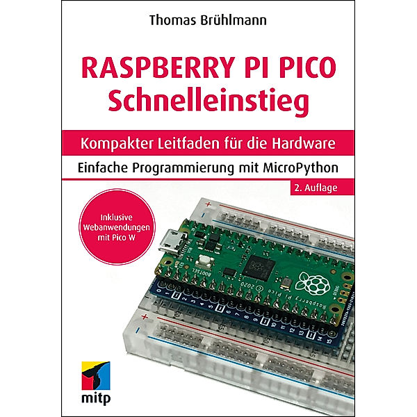 Raspberry Pi Pico und Pico W Schnelleinstieg, Thomas Brühlmann