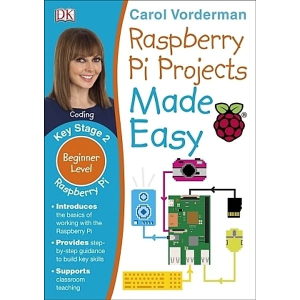 Raspberry Pi Projects Made Easy, Ages 7-11 (Key Stage 2), Carol Vorderman