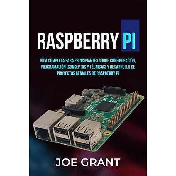 Raspberry Pi / Raspberry Pi Bd.1, Joe Grant