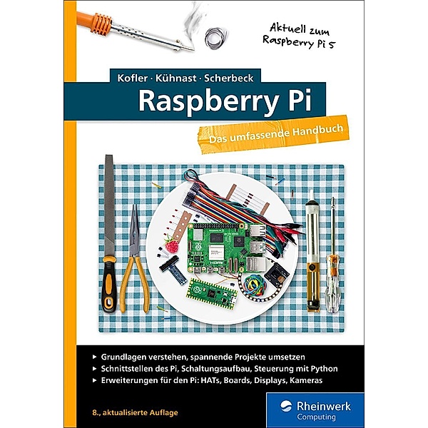 Raspberry Pi / Rheinwerk Computing, Michael Kofler, Charly Kühnast, Christoph Scherbeck