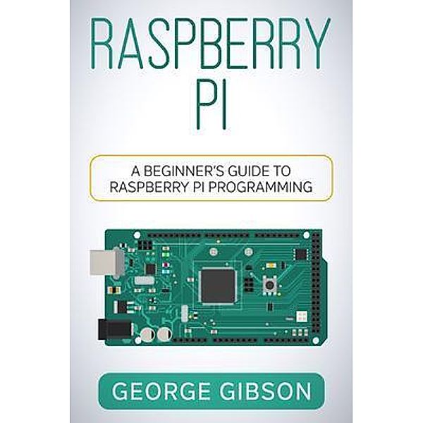 Raspberry Pi / Rivercat Books LLC, George Gibson