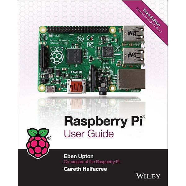Raspberry Pi User Guide, Eben Upton, Gareth Halfacree
