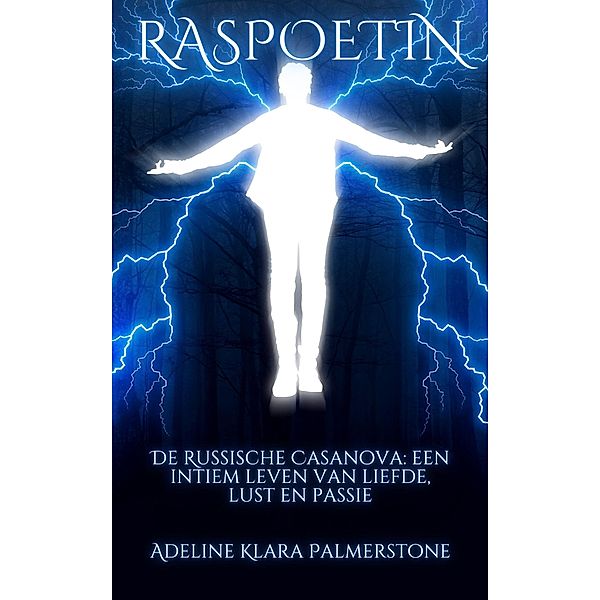Raspoetin De Russische Casanova: een intiem leven van liefde, lust en passie, Adeline Klara Palmerstone