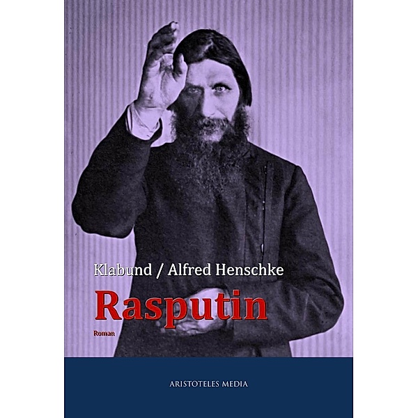 Rasputin, Klabund, Alfred Henschke