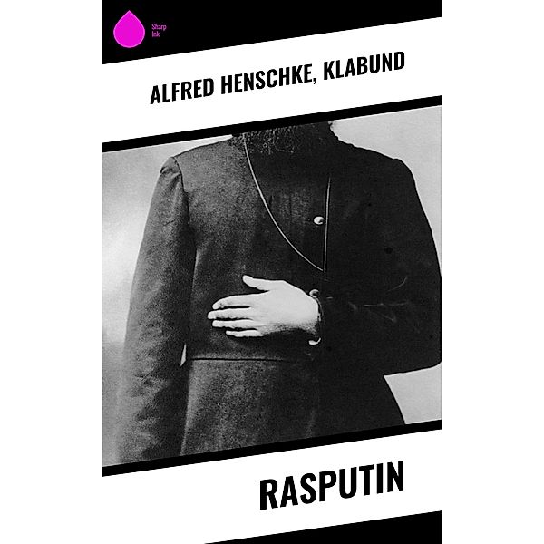 Rasputin, Alfred Henschke, Klabund