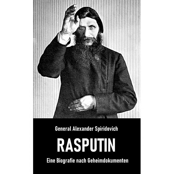 Rasputin, General Alexander Spiridovich