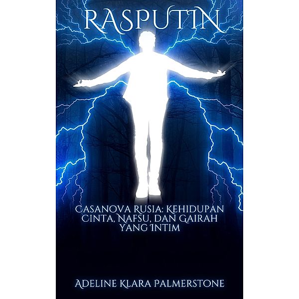 Rasputin Casanova Rusia: Kehidupan Cinta, Nafsu, dan Gairah yang Intim, Adeline Klara Palmerstone