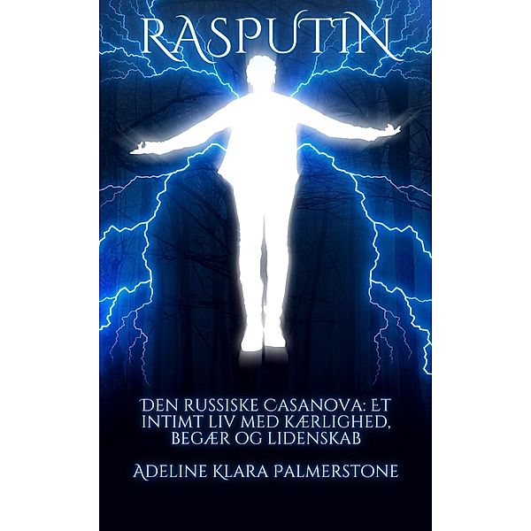 Rasputin Den russiske Casanova: Et intimt liv med kærlighed, begær og lidenskab, Adeline Klara Palmerstone