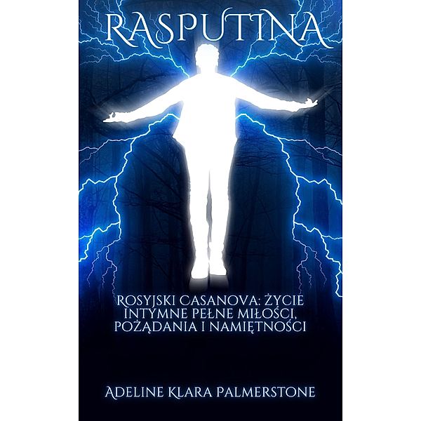 Rasputina Rosyjski Casanova: zycie intymne pelne milosci, pozadania i namietnosci, Adeline Klara Adhikari