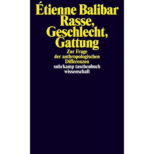 Rasse, Geschlecht, Gattung / suhrkamp taschenbücher wissenschaft Bd.2451, Étienne Balibar