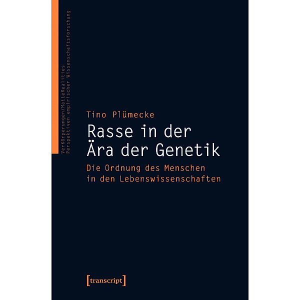 Rasse in der Ära der Genetik / VerKörperungen/MatteRealities - Perspektiven empirischer Wissenschaftsforschung Bd.19, Tino Plümecke