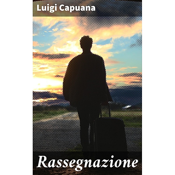 Rassegnazione, Luigi Capuana