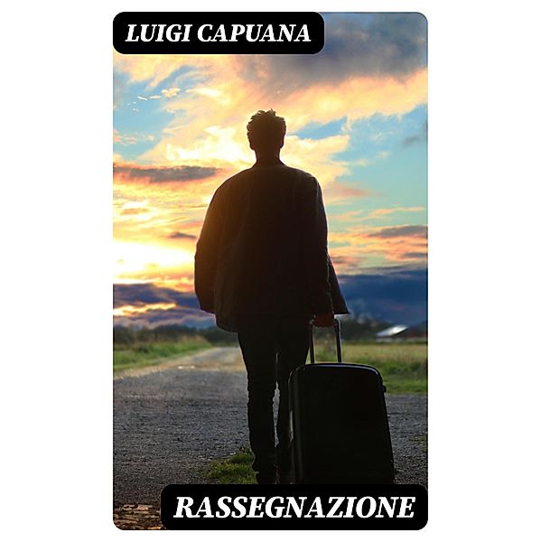 Rassegnazione, Luigi Capuana