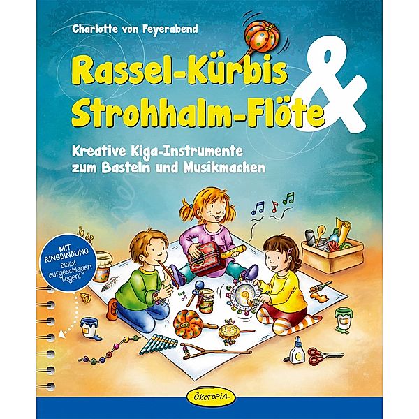 Rassel-Kürbis & Strohhalm-Flöte, Charlotte von Feyerabend