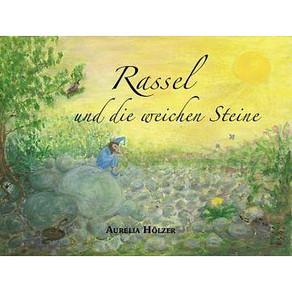 Rassel und die weichen Steine, Aurelia Hölzer