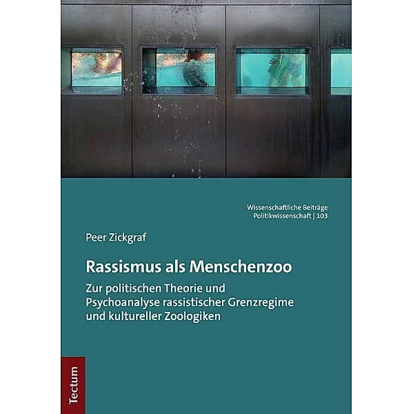 Rassismus als Menschenzoo / Wissenschaftliche Beiträge aus dem Tectum Verlag: Politikwissenschaften Bd.103, Peer Zickgraf
