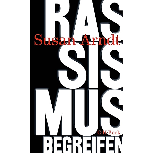 Rassismus begreifen / Beck Paperback Bd.6420, Susan Arndt