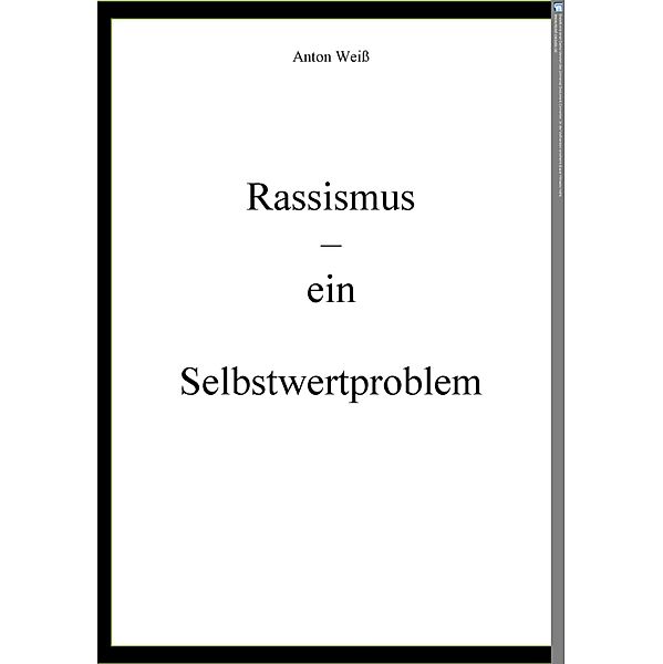 Rassismus - ein Selbstwertproblem, Anton Weiss