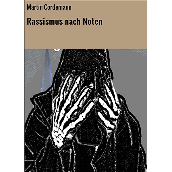 Rassismus nach Noten, Martin Cordemann