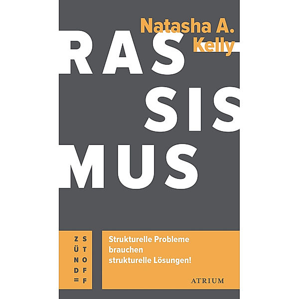 Rassismus. Strukturelle Probleme brauchen strukturelle Lösungen!, Natasha A. Kelly
