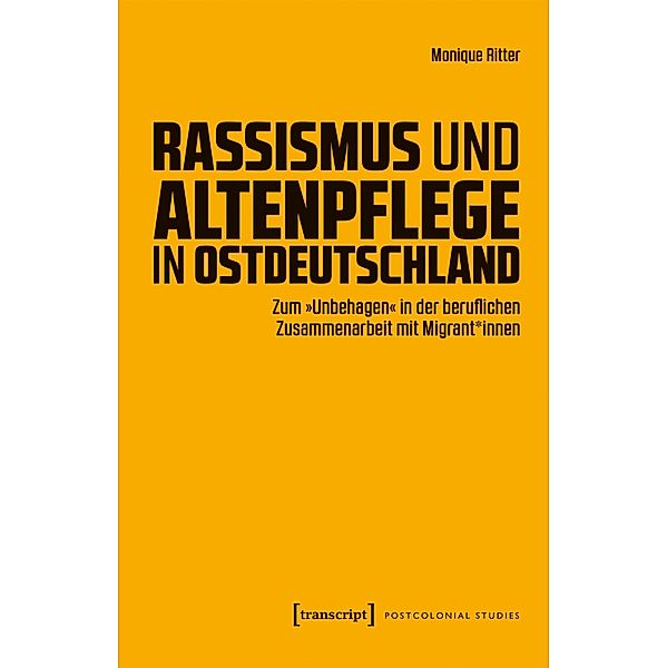 Rassismus und Altenpflege in Ostdeutschland / Postcolonial Studies Bd.50, Monique Ritter