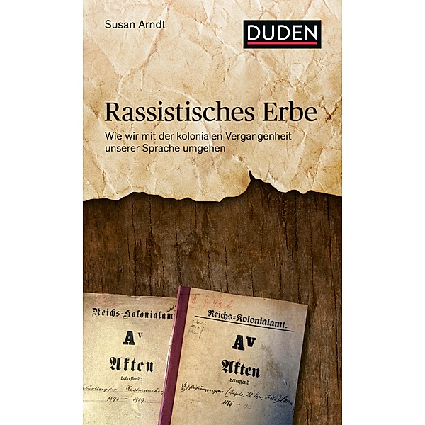 Rassistisches Erbe / Duden - Sachbuch, Susan Arndt