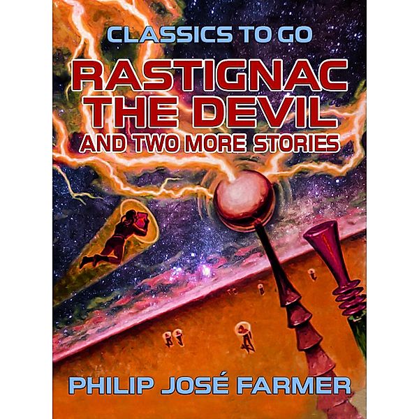 Rastignac the Devil and two more stories, Philip José Farmer