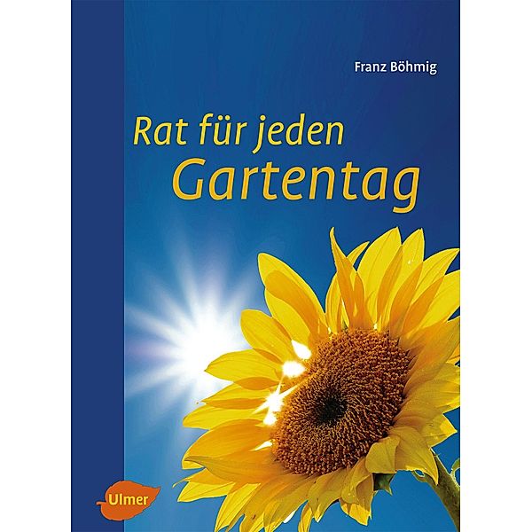 Rat für jeden Gartentag, Franz Böhmig, Jürgen Röth, Werner Schuricht, Barbara Schön, Klaus Wächter, Brigitte Grübler