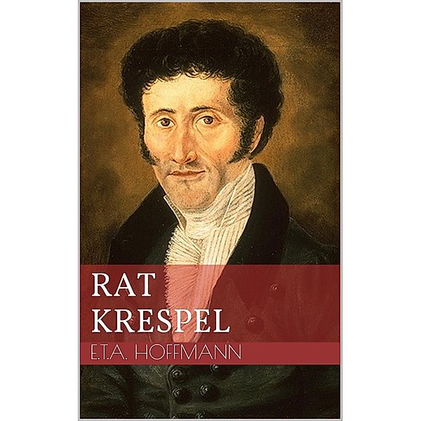 Rat Krespel, Ernst Theodor Amadeus Hoffmann