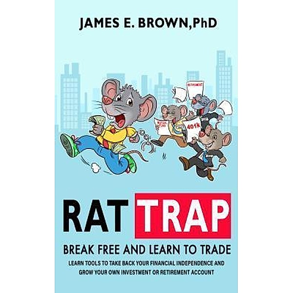 Rat Trap: Break Free and Learn to Trade, James Brown