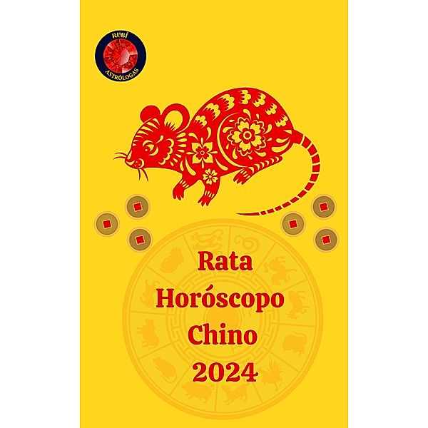 Rata Horóscopo  Chino                           2024, Alina A Rubi, Angeline Rubi