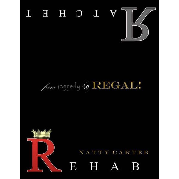 Ratchet Rehab: From Raggedy to Regal, Natty Carter