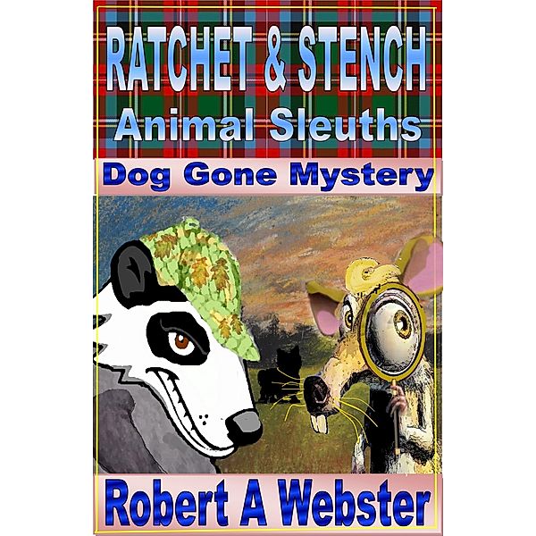 Ratchet & Stench - Animal Sleuths, Robert A Webster