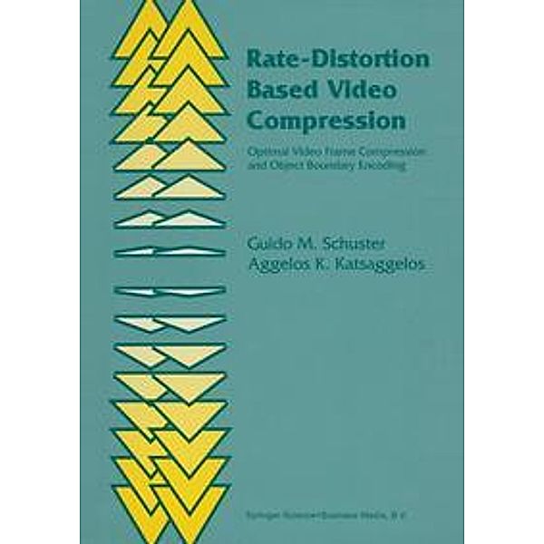 Rate-Distortion Based Video Compression, Guido M. Schuster, Aggelos K. Katsaggelos