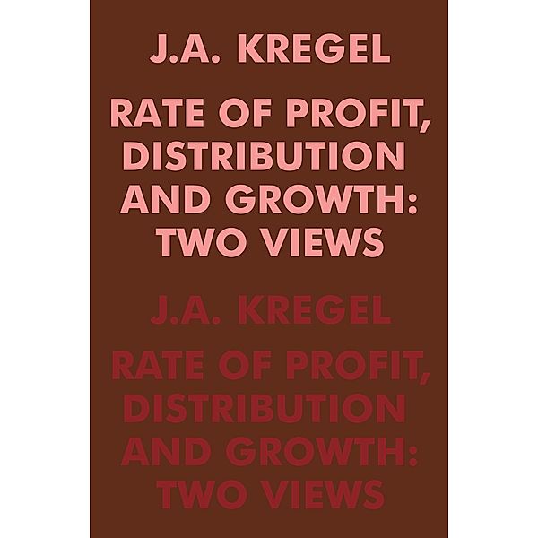 Rate of Profit, Distribution and Growth, J. A. Kregel