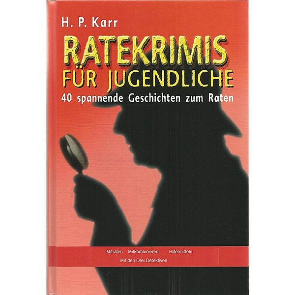 Ratekrimis für Jugendliche - 40 spannende Geschichten zum Raten, H. P. Karr