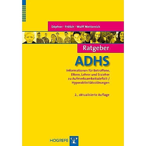 Ratgeber ADHS. 2., aktual. Aufl. (Reihe: Ratgeber Kinder- und Jugendpsychotherapie, Bd. 1), Manfred Döpfner, Jan Frölich, Tanja Wolff Metternich