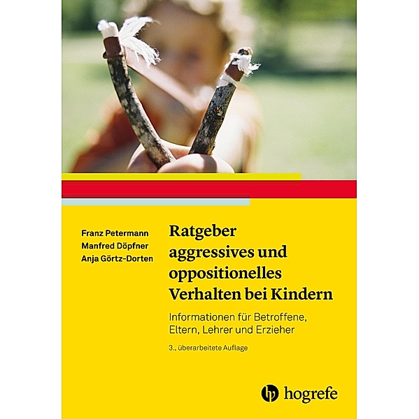 Ratgeber aggressives und oppositionelles Verhalten bei Kindern, Manfred Döpfner, Anja Görtz-Dorten, Franz Petermann
